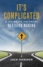 It's Complicated : A Guide to Faithful Decision Making cover image