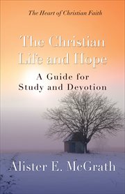 The Christian life and hope : a guide for study and devotion cover image