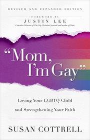 "Mom, I'm gay" : loving your LGBTQ child and strengthening your faith cover image