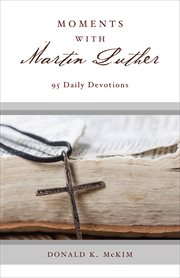 Moments with Martin Luther : 95 Daily Devotions cover image