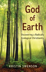 God of Earth : Discovering a Radically Ecological Christianity cover image