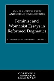 Feminist and Womanist Essays in Reformed Dogmatics : Columbia Series in Reformed Theology cover image