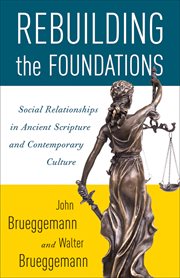 Rebuilding the Foundations : Social Relationships in Ancient Scripture and Contemporary Culture cover image