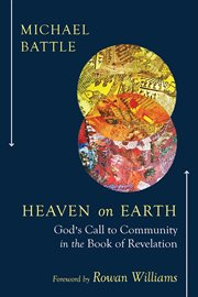 Heaven on Earth : God's Call to Community in the Book of Revelation cover image