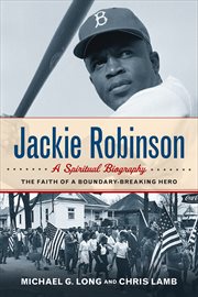 Jackie Robinson : A Spiritual Biography. The Faith of a Boundary-Breaking Hero cover image