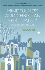 Mindfulness and Christian Spirituality : Making Space for God cover image