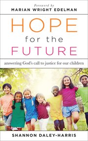 Hope for the Future : Answering God's Call to Justice for Our Children cover image