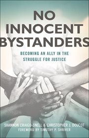 No Innocent Bystanders : Becoming an Ally in the Struggle for Justice cover image