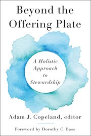 Beyond the Offering Plate : A Holistic Approach to Stewardship cover image