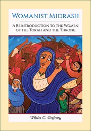 Womanist Midrash : A Reintroduction to the Women of the Torah and the Throne cover image