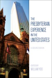 The Presbyterian Experience in the United States : A Sourcebook cover image