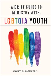 A Brief Guide to Ministry with LGBTQIA Youth cover image