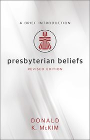 Presbyterian Beliefs : A Brief Introduction cover image