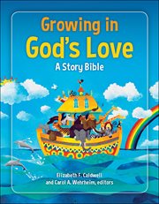 Growing in God's Love : A Story Bible cover image
