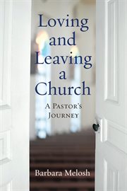 Loving and Leaving a Church : A Pastor's Journey cover image