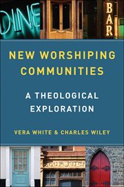 New Worshiping Communities : A Theological Exploration cover image