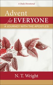 Advent for Everyone : A Journey with the Apostles. A Daily Devotional cover image