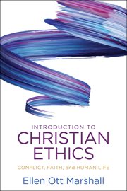 Introduction to Christian Ethics : Conflict, Faith, and Human Life cover image