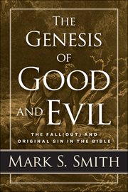 The Genesis of Good and Evil : The Fall(out) and Original Sin in the Bible cover image