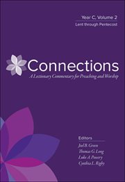 Connections : a lectionary commentary for preaching and worship. Year C, Volume 2, Lent through Pentecost cover image