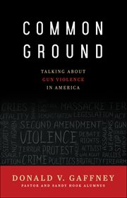 Common Ground : Talking about Gun Violence in America cover image
