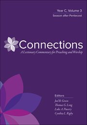Connections : A Lectionary Commentary for Preaching and Worship, Year C, Volume 3. Season after Pentecost. Connections: A Lectionary Commentary for Preaching and Worship cover image