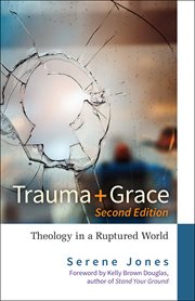 Trauma and Grace : Theology in a Ruptured World cover image