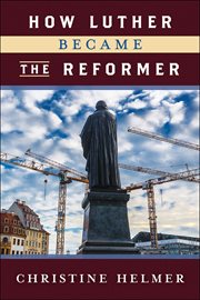 How Luther Became the Reformer cover image