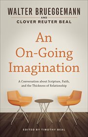 An on-going imagination : a conversation about scripture, faith, and the thickness of relationship cover image