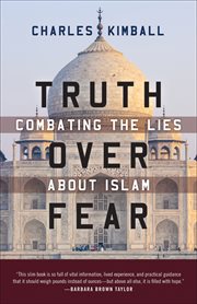 Truth over fear : combating the lies about Islam cover image