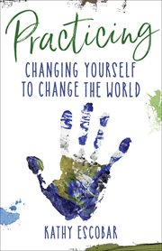 Practicing : Changing Yourself to Change the World cover image