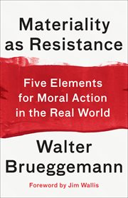 Materiality as Resistance : Five Elements for Moral Action in the Real World cover image