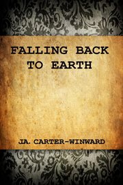 Falling back to earth. A Novel cover image
