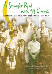 A straight road with 99 curves: coming of age on the path of Zen : a memoir cover image