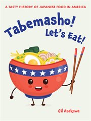 Tabemasho! Let's Eat! : A Tasty History of Japanese Food in America cover image