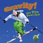 Gravity! Do You Feel It? Gravity! Do You Feel It?