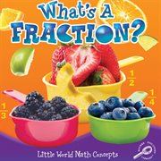 What's A Fraction? What's A Fraction?