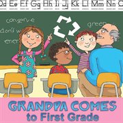 Grandpa Comes to First Grade Grandpa Comes to First Grade