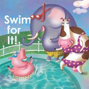 Swim for It! Swim for It!