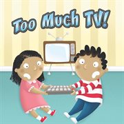 Too Much T.V Too Much T.V