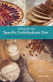 Baking for the Specific Carbohydrate Diet Baking for the Specific Carbohydrate Diet