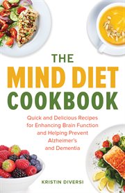 The Mind Diet Cookbook. �nQuick And Delicious Recipes For Enhancing Brain Function And Helping Prevent Alzheimer's And De
The Mind Diet Cookbook. �nQuick And Delicious Recipes For Enhancing Brain Function And Helping Prevent Alzheimer's And De