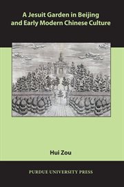 A jesuit garden in beijing and early modern chinese culture cover image