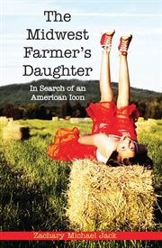 The Midwest farmer's daughter : in search of an American icon cover image