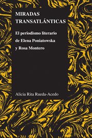 Miradas transatlánticas. El periodismo literario de Elena Poniatowska y Rosa Montero cover image