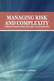 Managing risk and complexity : through open communication and teamwork cover image