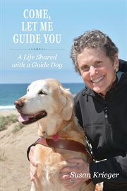 Come, let me guide you. A Life Shared with a Guide Dog cover image