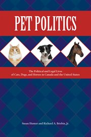 Pet politics. The Political and Legal Lives of Cats, Dogs, and Horses in Canada and the United States cover image