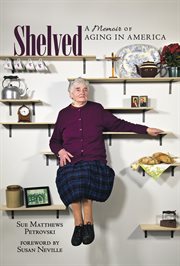 Shelved. A Memoir of Aging in America cover image