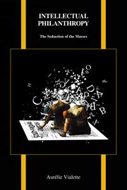 Intellectual philanthropy. The Seduction of the Masses cover image